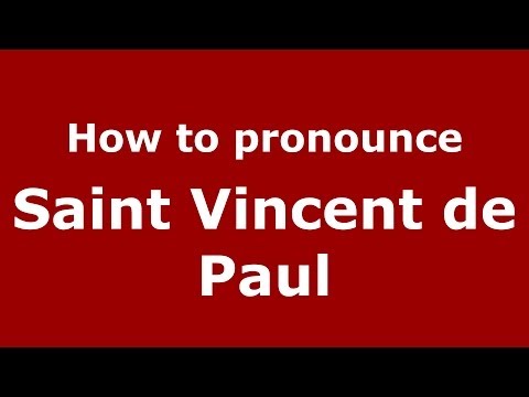 How to pronounce Saint Vincent de Paul (French/France) - PronounceNames.com