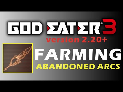 Farming Abandoned God Arcs [v2.51+] - God Eater 3