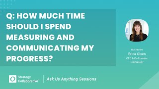 [Q&A] How much time should I spend measuring and communicating my progress?