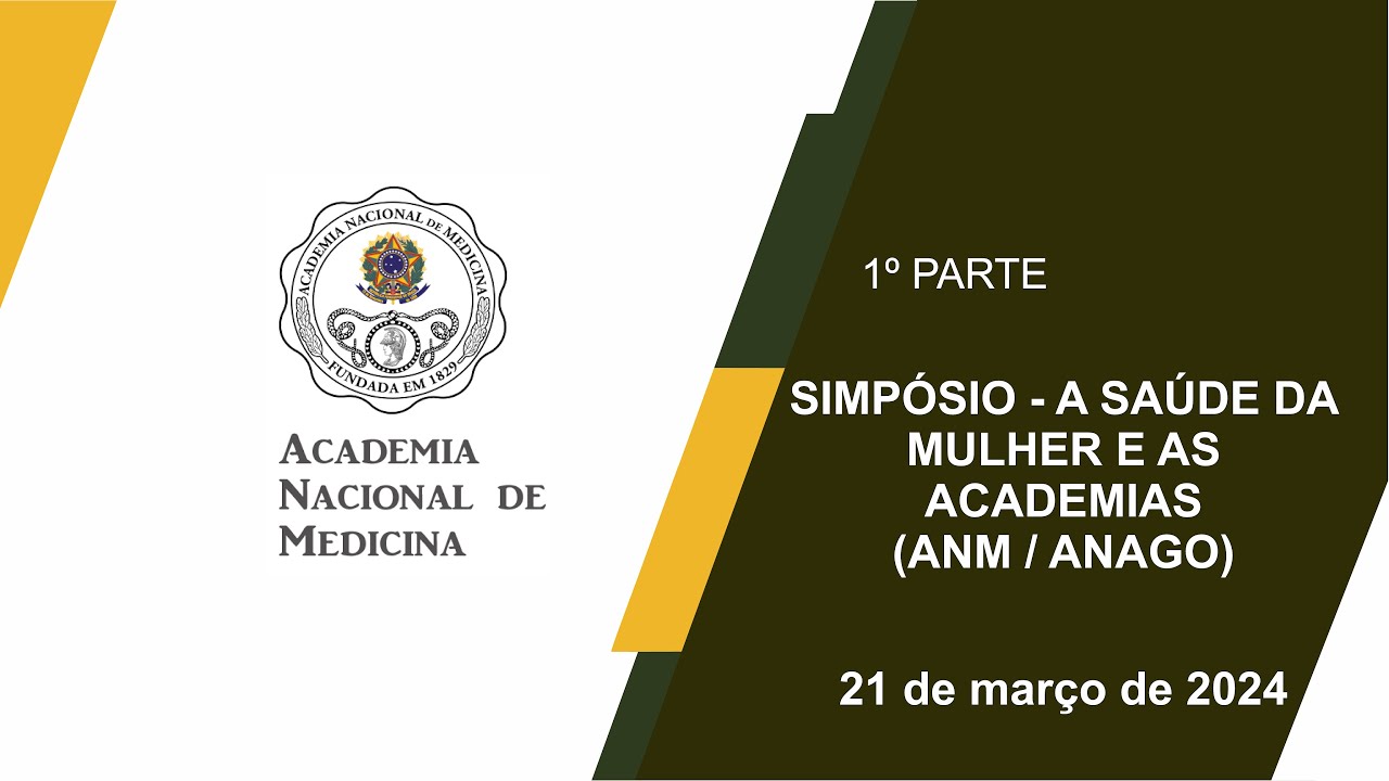 SIMPÓSIO – A SAÚDE DA MULHER E AS ACADEMIAS (ANM/ ANAGO) – 21 de março de 2024 – 1º PARTE