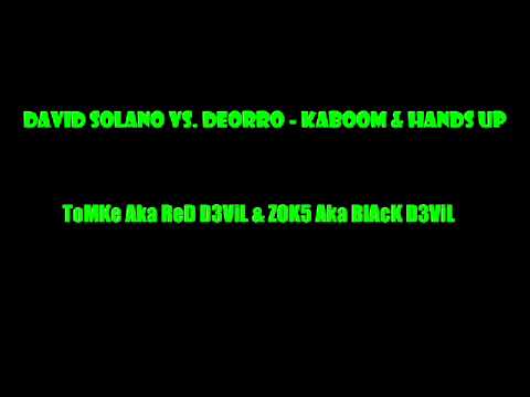 David Solano Vs  Deorro   Kaboom & Hands up ToMKe Aka ReD D3ViL & ZOK5 Aka BlAcK D3ViL Mashup