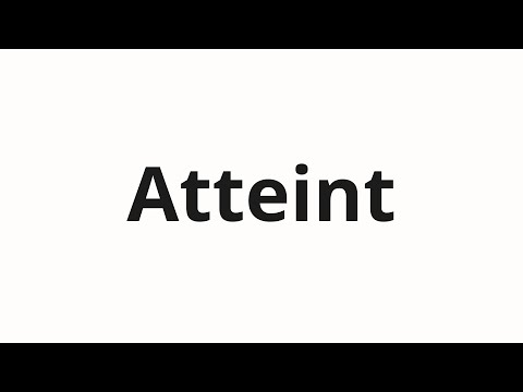 How to pronounce Atteint