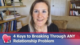 4 Keys to Breaking Through ANY Relationship Problem - by Claire Casey (for Digital Romance TV)
