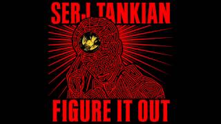 Serj Tankian - Figure it out (2 Hours Mix)