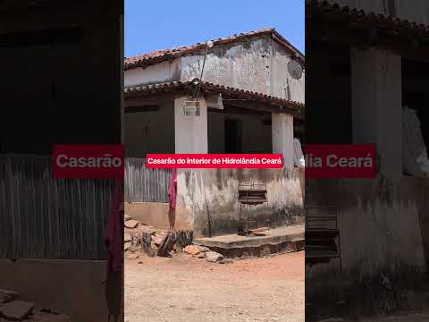 casarão no interior de Hidrolândia Ceará Brasil