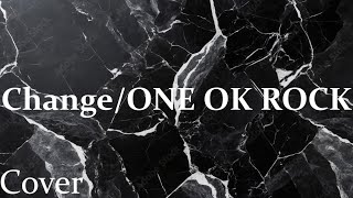 ONE OK ROCK「change」を歌ってみた【MASA'scover】【Japan Version】