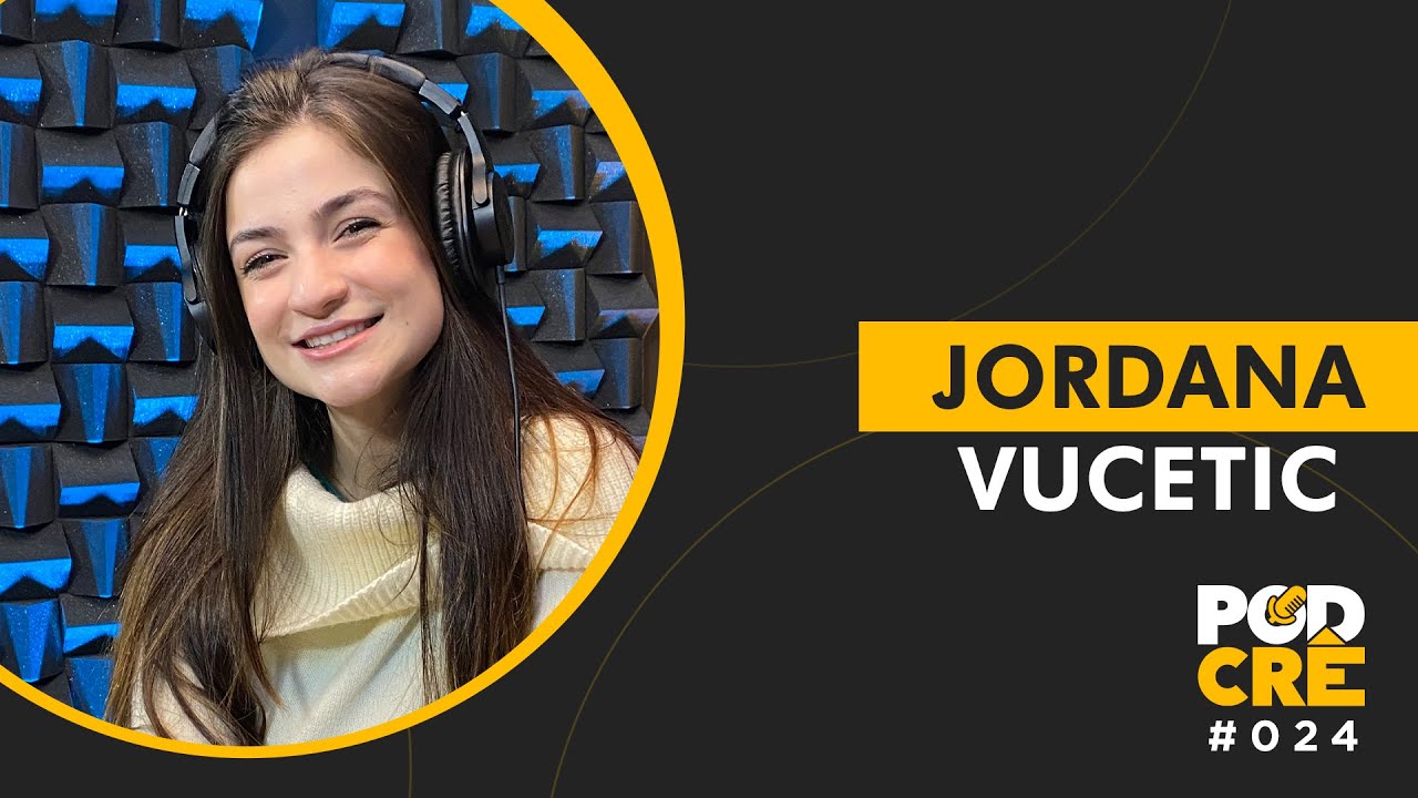 JORDANA VUCETIC | PODCRÊ #024