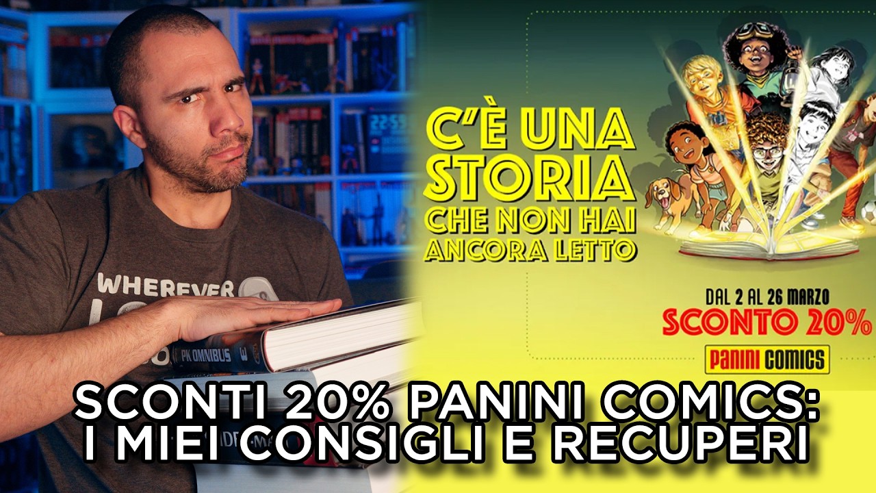 SCONTI 20% PANINI COMICS 2026: I MIEI CONSIGLI E RECUPERI. CHE FUMETTI ACQUISTARE
