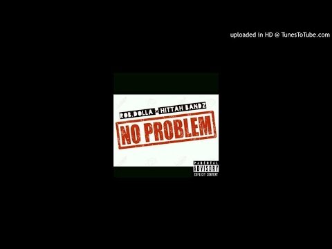 Rob Dolla X Hittah Bandz - No Prob