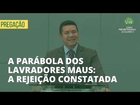 A Parábola dos Lavradores Maus: A Rejeição Constatada |  Lucas 20:9-18