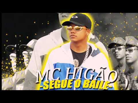 Segue o baile MC HIGÃO
