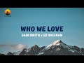 Sam Smith, Ed Sheeran - Who we Love (Lyric Video)