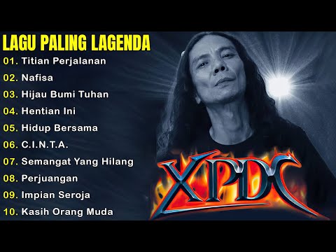 XPDC Full Album || Lagu XPDC Leganda | Titian Perjalanan, Nafisa | Lagu Rock Kapak Terpilih 90an