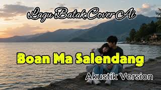 Download lagu LAGU BATAK | BOAN MA SALENDANG | COVER AI mp3