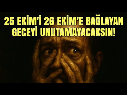 25 Ekim'i 26 Ekim'e bağlayan geceyi unutamayacaksın!