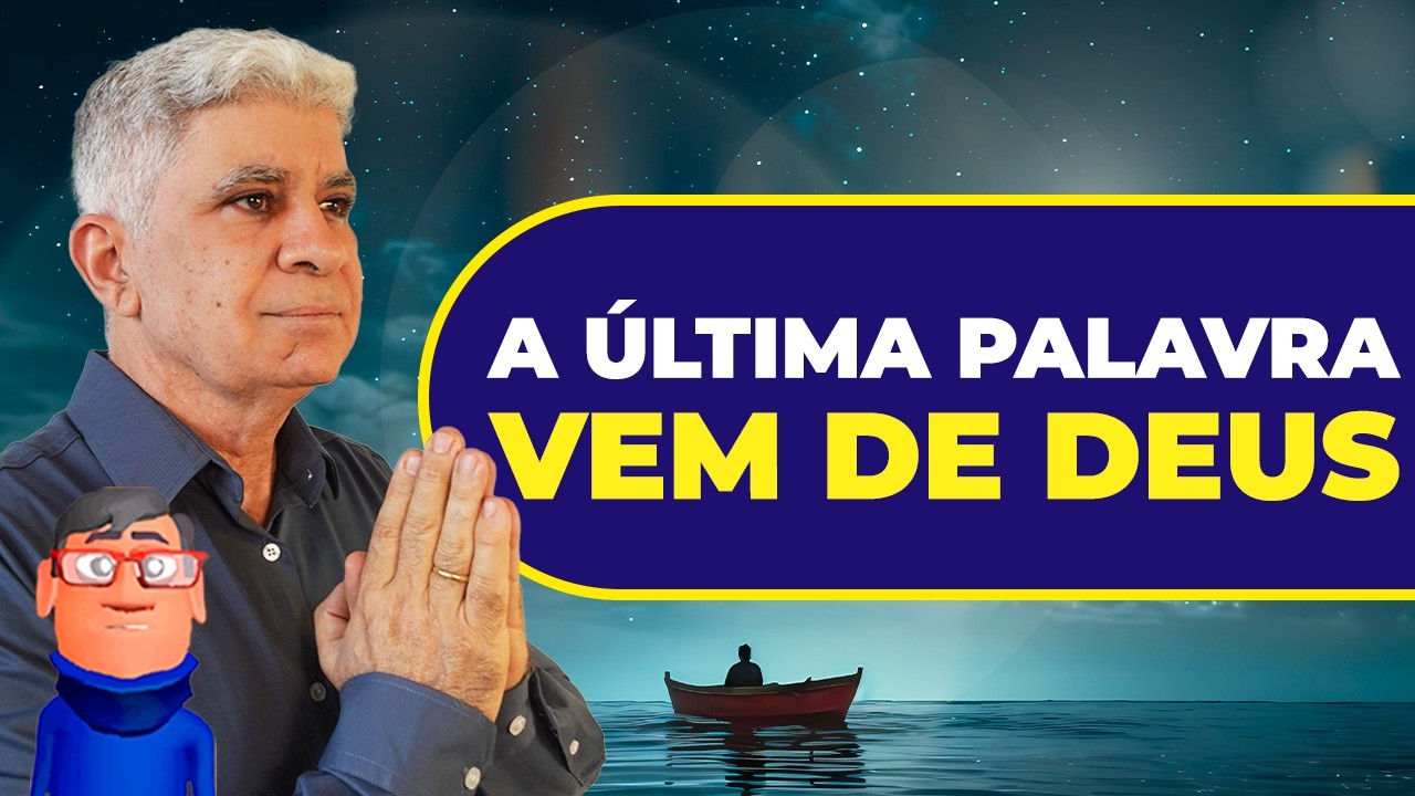 A ÚLTIMA PALAVRA VEM DE DEUS - Minuto com Deus de Hoje