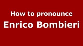 How to pronounce Enrico Bombieri
