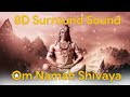 OM Namah Shivaya Chanting 8D Sound 8D Om Namah Shivaya Chanting