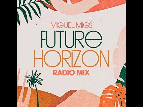 Miguel Migs ♫ Future Horizon Radio Mix ♫ Salted Music ♫ 2022