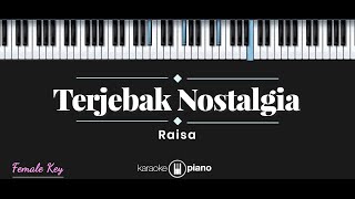 Terjebak Nostalgia - Raisa (KARAOKE PIANO - FEMALE KEY)