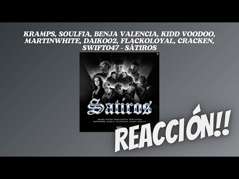 REACCIÓN A: KRAMPS, SOULFIA, BENJA VALENCIA, KIDD VOODOO,MARTINWHITE & MÁS - SÁTIROS 🎧🔥🎊🖤