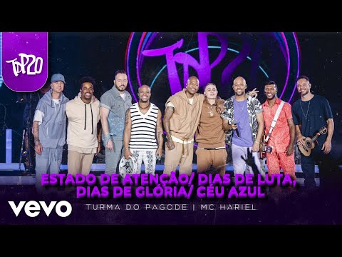 Turma do Pagode, MC Hariel - Estado de Atenção / Dias de Luta, Dias de Gloria / Céu Azul (Ao Vivo)