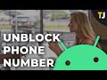 How to Unblock a Phone Number After Blocking it on Android