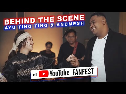 [BEHIND THE SCENE] AYU TING TING & ANDMESH DI YOUTUBE FANFEST