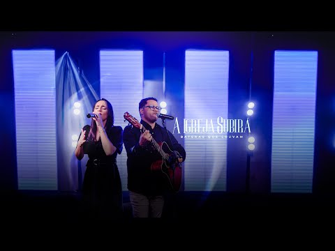 A Igreja Subirá - Bateras que Louvam