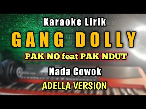 GANG DOLLY KARAOKE nada cowok - Pak No ft. Pak ndut ( woko channel ) - ADELLA VERSION