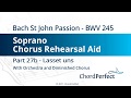 Bach's St John Passion Part 27b - Lasset uns - Soprano Chorus Rehearsal Aid