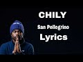 chily - san Pellegrino (lyrics)