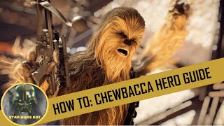 How To: Chewbacca Hero Guide - Star Wars Battlefront 2