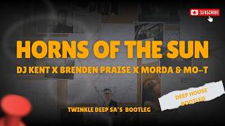 Download lagu Dj Kent x Brenden Praise x Morda & Mo-T - Horns In The Sun (Twinkle Deep SA) mp3