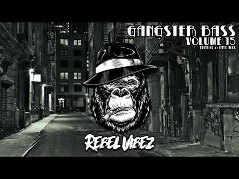 Rebel Vibez - Gangster Bass Vol.15 (Jungle & DnB Mix)