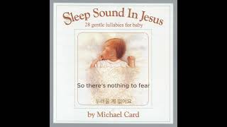 Sleep Sound In Jesus · Michael Card - lyrics (한글자막)