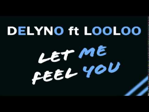 Delyno ft Looloo   Let me feel you with lyrics