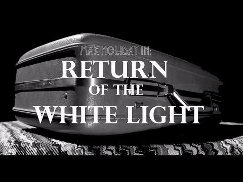 Max Holiday in: Return of the White Light // The Bungalow Promo