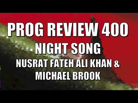 Prog Review 400 - Night Song - Nusrat Fateh Ali Khan & Michael Brook