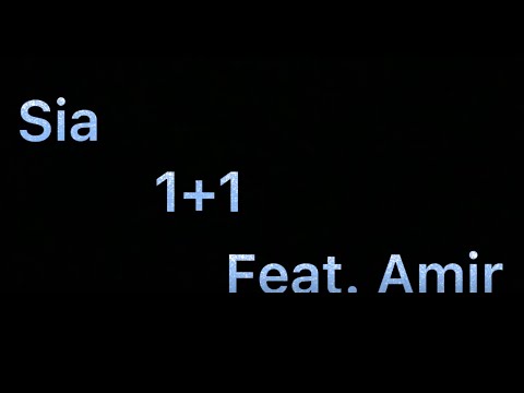 Sia - 1+1 (feat. Amir)  Parole