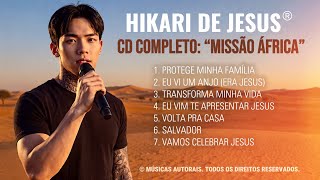HIKARI DE JESUS - LANÇAMENTO - MISSÃO ÁFRICA | Música Nova | CD Completo | Música Gospel | Louvores
