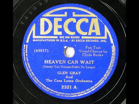 Glen Gray & Casa Loma Orchestra “Heaven Can Wait” Decca 2321 (1939) vocal Clyde Burke