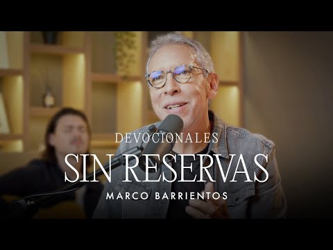 Devocionales - Sin Reservas | Marco Barrientos