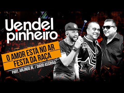 Uendel Pinheiro│O Amor Está No Ar _ Festa da Raça ▪ Arlindo Jr. e David Assayag ▪ [Vídeo Oficial]