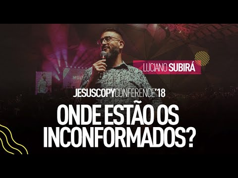 WHERE ARE THE NON-CONFORMISTS? - Luciano Subirá - JesusCopy Conference 2018
