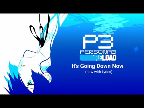 Persona 3 Reload - It's Going Down Now (with Lyrics)