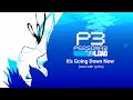 Persona 3 Reload It S Going Down Now With Lyrics