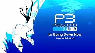 Persona 3 Reload - It's Going Down Now (with Lyrics)