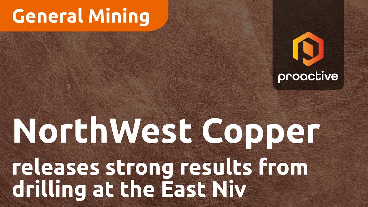NorthWest Copper releases strong results from drilling at the East Niv Project