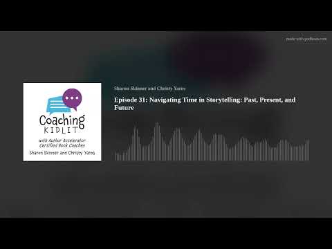Episode 31: Navigating Time in Storytelling: Past, Present, and Future